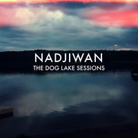 Nadjiwan - The Dog Lake Sessions