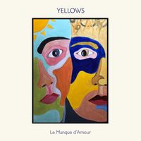 Yellows - Le Manque d'Amour (Explicit)