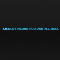 Mc Mazinho - Medley Neurotico das Reliquia (Explicit)