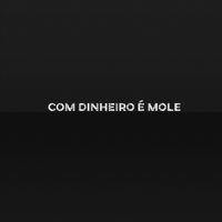 Mc Mazinho - Com dinheiro é mole (Explicit)
