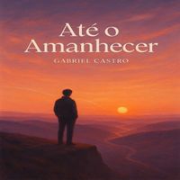 Gabriel Castro - Até o amanhecer