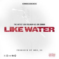 Jon Connor - Like Water (Explicit)