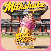 Hanini - Milk Shake (Prod by. Jeiff, N.K)