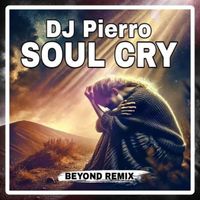 DJ Pierro - Soul Cry (Beyond Remix)