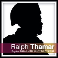 Ralph Thamar - Requiem du Général Toussaint LOUVERTURE