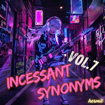 hermit - Incessant Synonyms, Vol.7
