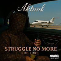 Aktual - Struggle No More (Deluxe) (Explicit)