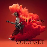 MONOFADE - Grey Boy