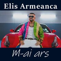 Elis Armeanca - M-ai ars