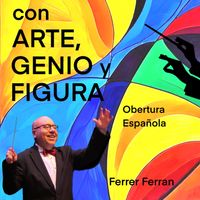 FERRER FERRAN - Con Arte Genio y Figura (Banda Sinfónica)