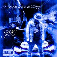 JX - No Tears from a King (Explicit)