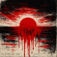 EFFECT - As if Whole Still