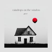 Aree - Raindrops on the Window