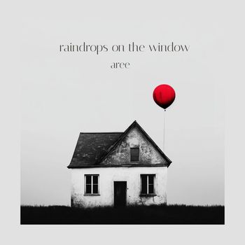 Aree - Raindrops on the Window
