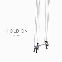 Mutant - Hold On