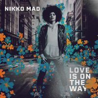 Nikko Mad - Love Is On The Way
