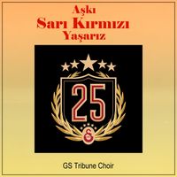 GS Tribune Choir - Aşkı Sarı Kırmızı Yaşarız