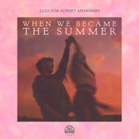 DJ LEE - When We Became the Summer (Jazz for Sunset Memories)