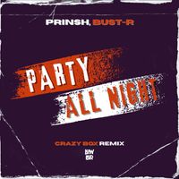 PRINSH, Bust-R - Party All Night (Crazy Box Remix)