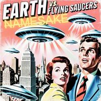 Namesake - Earth vs. Flying Saucers! (1956)