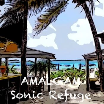 AMALGAM - Sonic Refuge