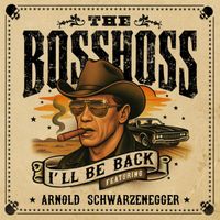 The BossHoss - I'll Be Back (feat. Arnold Schwarzenegger)