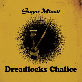 Sugar Minott - Dreadlocks Chalice