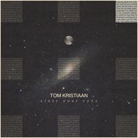 Tom Kristiaan - Close your Eyes