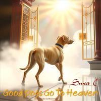 Sweet C - Good Dogs Go to Heaven (feat. Vocals Via Musiversal)