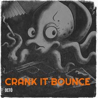 OCTO - Crank It Bounce (Explicit)