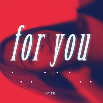 Kyte - For You