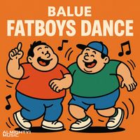Balue - Fatboys Dance
