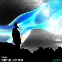 TENSION - Forever Like This