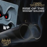 Ego Trippin - Rise of the Whomp Soldier