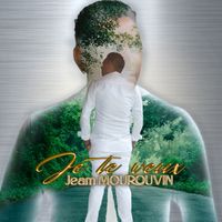 Jeam Mourouvin - Je te veux