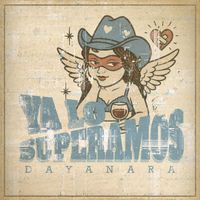 Dayanara - Ya Lo Superamos