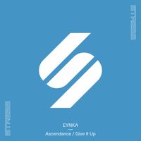 Eynka - Ascendance / Give It Up (Extended Mixes)
