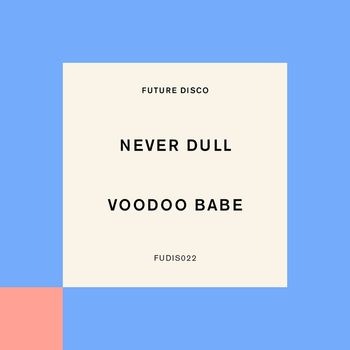 Never Dull - Voodoo Babe (Extended Mix)
