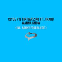 Clyde P & Tim Baresko - Wanna Know (feat. Jinadu) (Extended Mix)