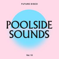 Future Disco - Future Disco: Poolside Sounds Vol. 10