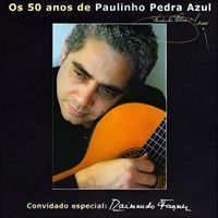 Paulinho Pedra Azul - Os 50 Anos de Paulinho Pedra Azul