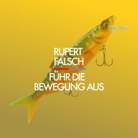 Rupert Falsch - Führ die Bewegung aus