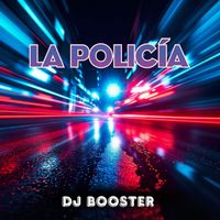 dj booster - La Policía (Explicit)