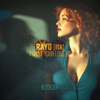 RAYO (ITA) - I Want Your Love EP