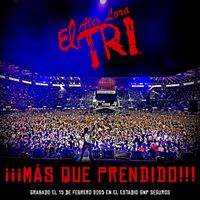El Tri - ¡¡¡Más Que Prendido!!! (En Vivo [Explicit])