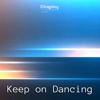 Chicagoboy - Keep on Dancing