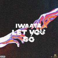 IWaata - Let You Go (Explicit)
