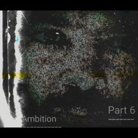 Ambition - Pt. 6 (Explicit)