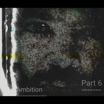 Ambition - Pt. 6 (Explicit)