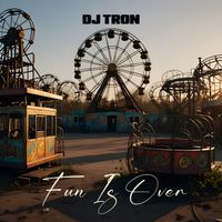 DJ Tron - Fun Is Over